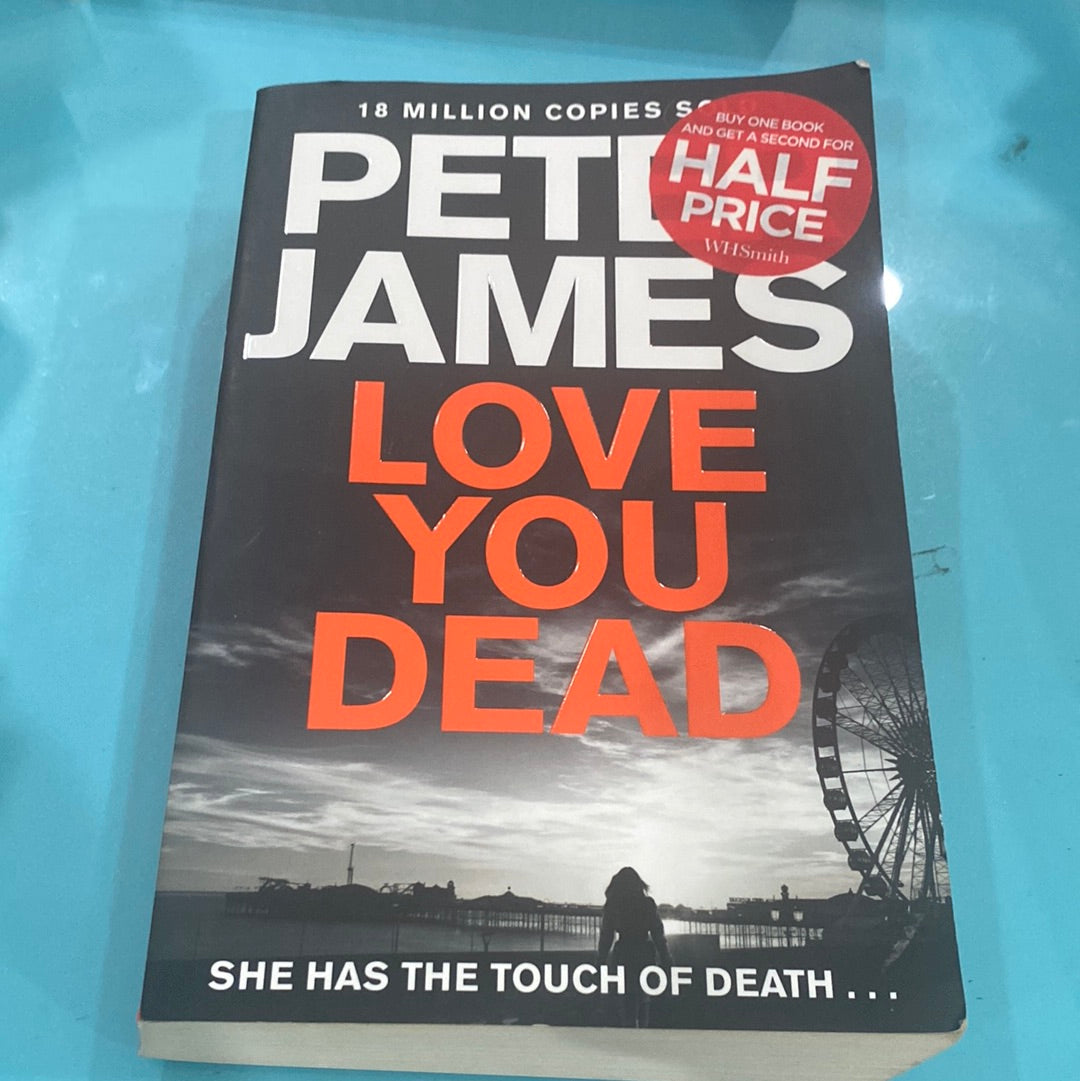 Love you dead - Peter James