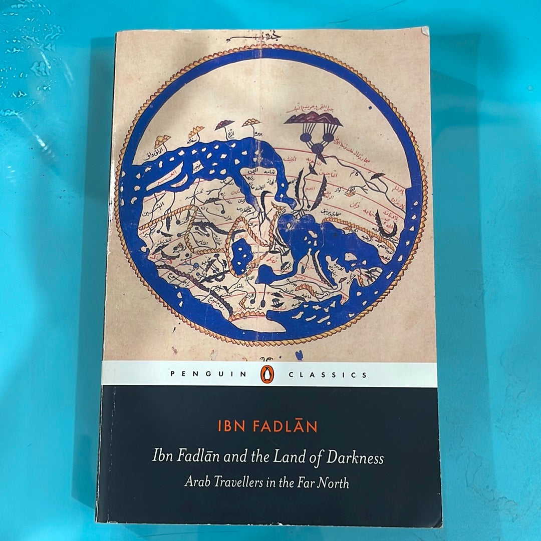 Ibn Fadlān and the land of darkness Arab traveler in the far north