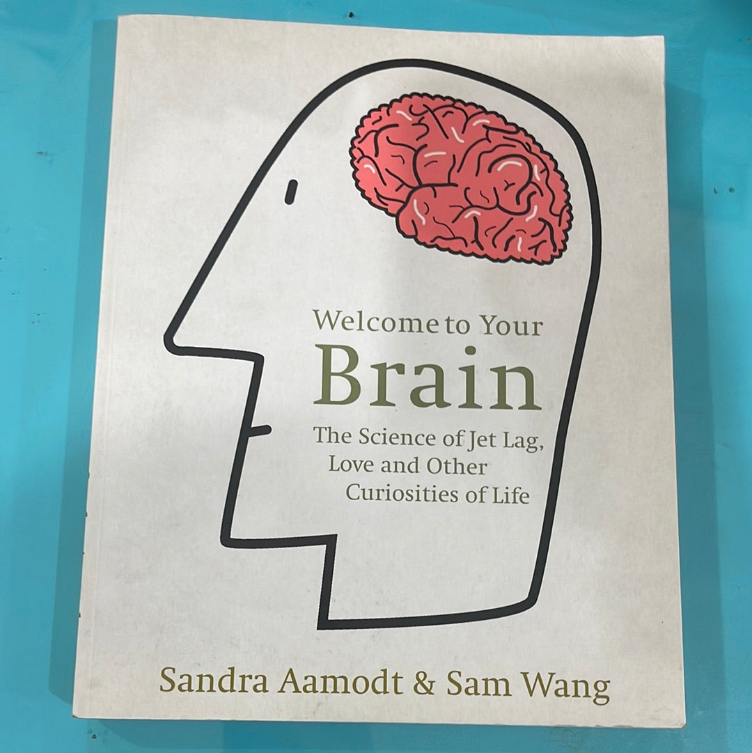 Welcome to your brain the science of jet lag, love and other curiosities of life.