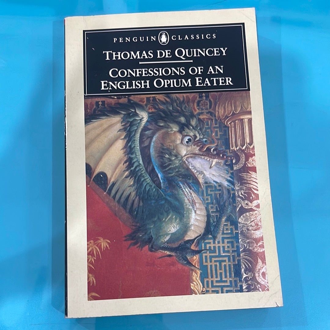Confessions of an English opium eater- Thomas de Quincy