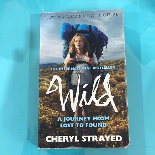 Wild a journey from lost to found- Cheryl Strayed