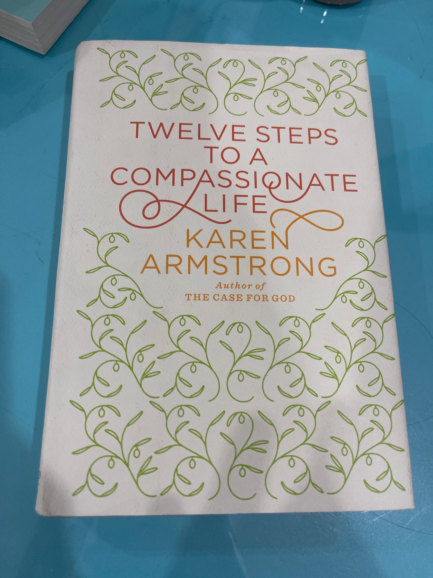 Twelve steps to a compassionate life - Karen Armstrong