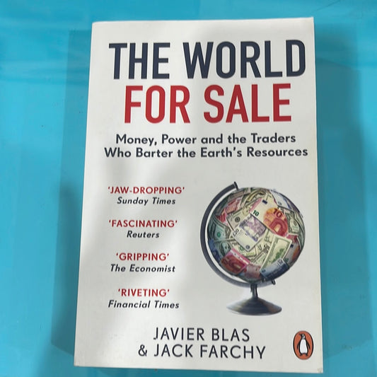 The World for Sale- Money power and the traders who barter the earth resources