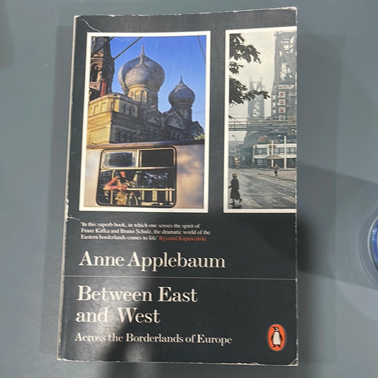 Between East and west across the borderland of Europe- Anne Applebaum