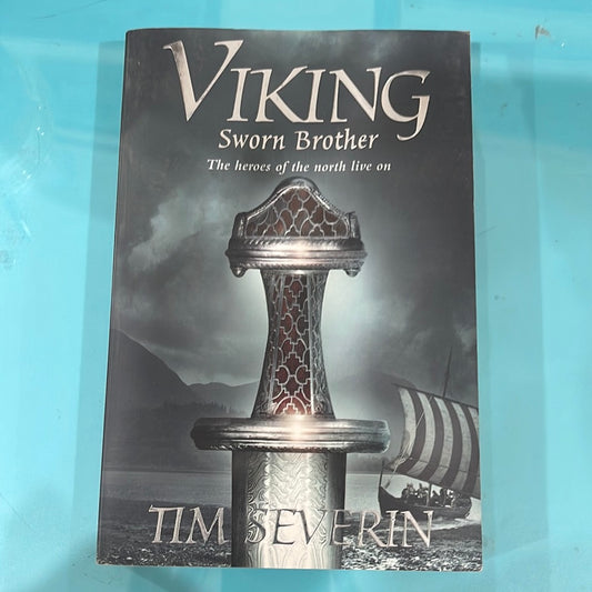 Viking sworn brother the hero’s of the north live on - Tim severin