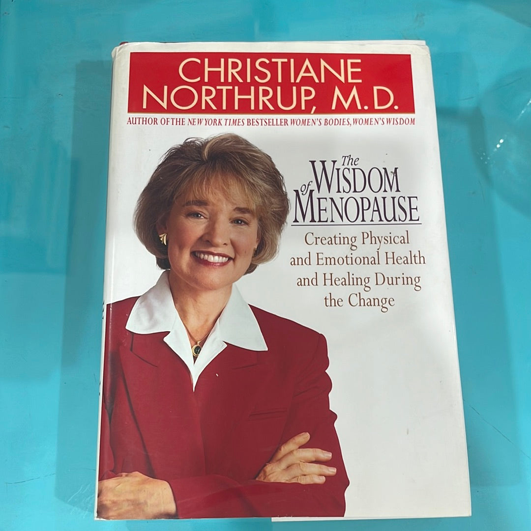 The wisdom of menopause creating physical and emotional health and healing during the change