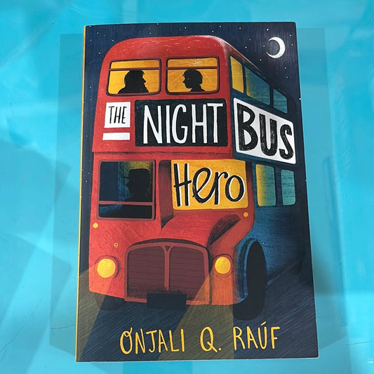 The night bus hero - Onjali q. Rauf
