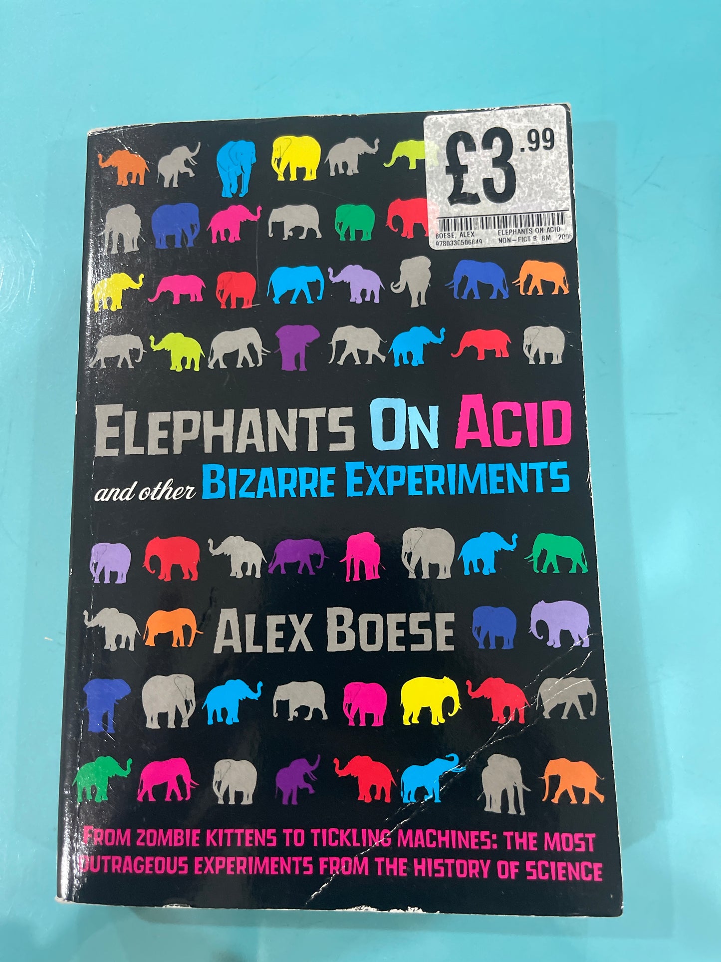 Elephants on Acid and the other Bizarre experiments - Alex Boese