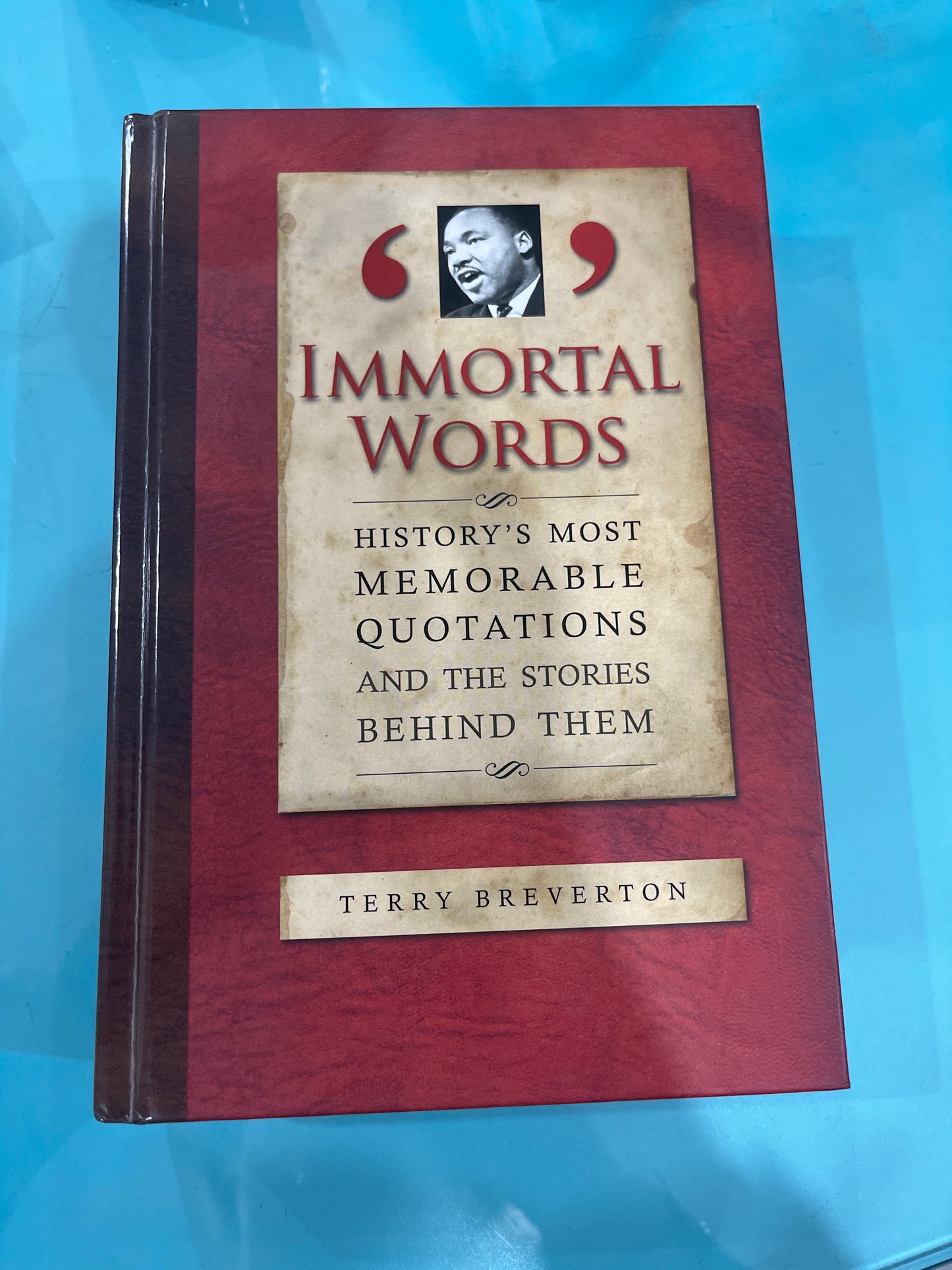 Immortal words “history’s most memorable quotations and the stories behind them - Terry Breverton