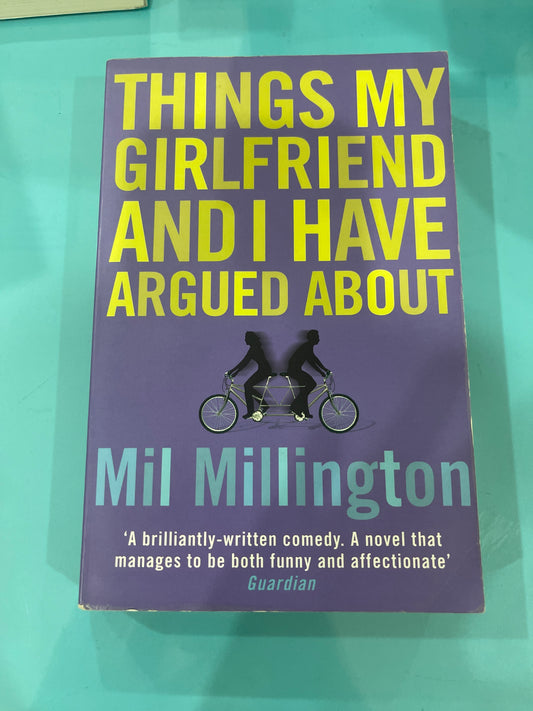 Things my girlfriend and I have argued about - Mil Millington