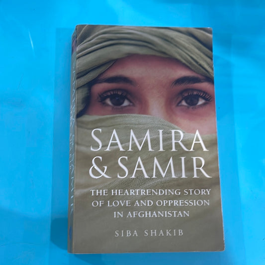 Samira & Samir the heartrending story of love and oppression in Afghanistan- Siba Shakib