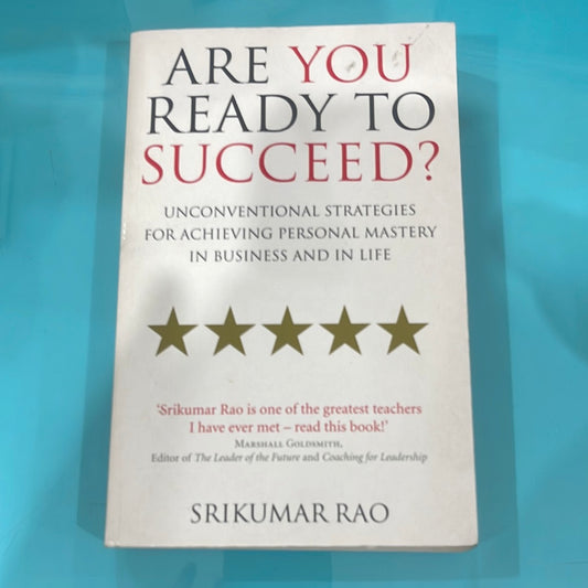 Are you ready to succeed? Unconventional strategies for achieving personal mastery in business and in life