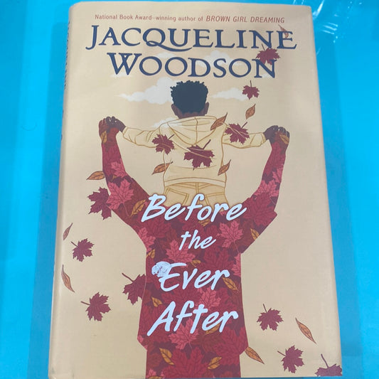 Before the ever after - Jacqueline Woodson